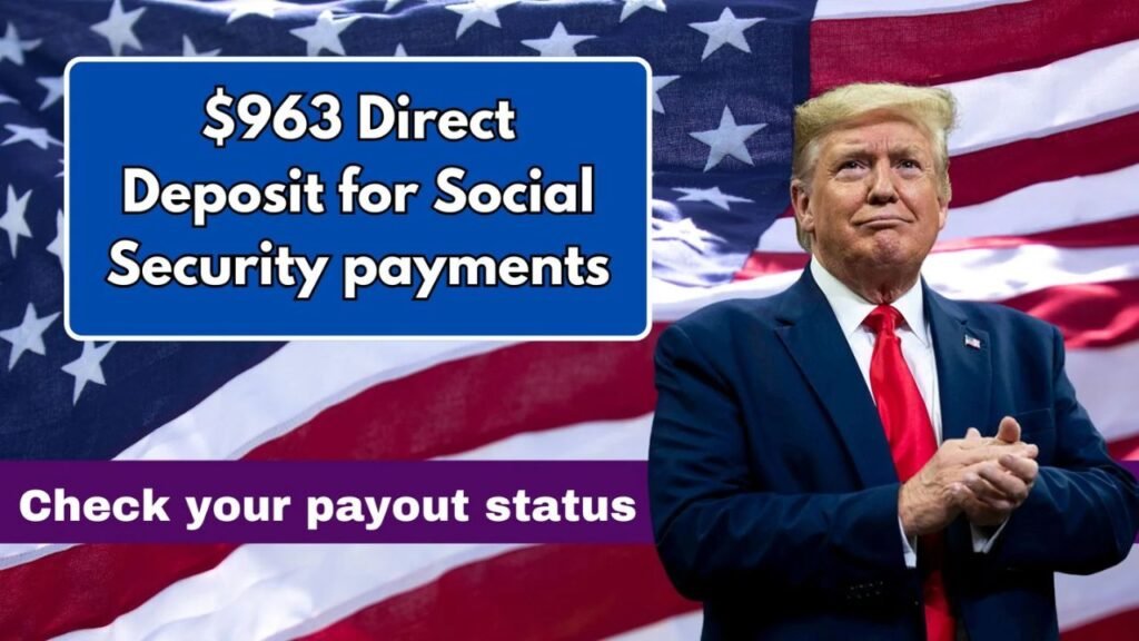 $963 Direct Deposit for Social Security payments