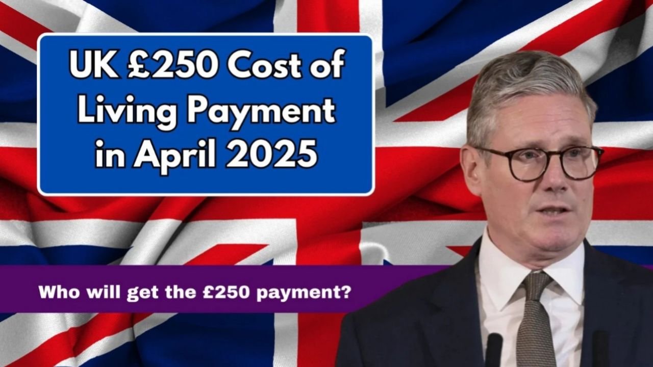 UK £250 Cost of Living Payment in April 2025